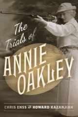 9781493063772-1493063774-The Trials of Annie Oakley