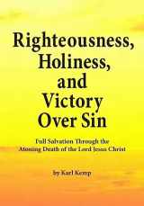 9781517637859-1517637856-Righteousness, Holiness, and Victory Over Sin: Full Salvation Through the Atoning Death of the Lord Jesus Christ