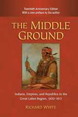 9780521183444-0521183448-The Middle Ground: Indians, Empires, and Republics in the Great Lakes Region, 1650–1815 (Studies in North American Indian History)
