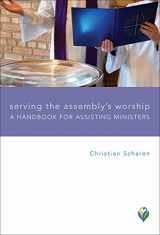 9781451478082-1451478089-Serving the Assembly's Worship: A Handbook for Assisting Ministers (Worship Matters)