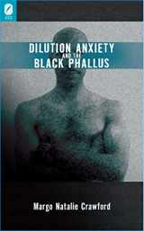 9780814291719-0814291716-Dilution Anxiety and the Black Phallus