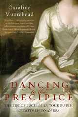 9780061684425-0061684422-Dancing to the Precipice: The Life of Lucie de la Tour du Pin, Eyewitness to an Era