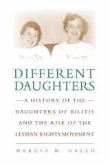 9780786716340-0786716347-Different Daughters: A History of the Daughters of Bilitis and the Rise of the Lesbian Rights Movement
