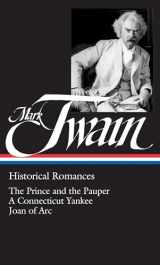 9780940450820-0940450828-Mark Twain : Historical Romances : Prince & the Pauper / Connecticut Yankee in King Arthur's Court / Personal Recollections of Joan of Arc (Library of America)