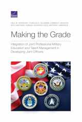 9781977407009-1977407005-Making the Grade: Integration of Joint Professional Military Education and Talent Management in Developing Joint Officers