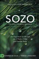 9780768472936-0768472938-SOZO Salvos Sanos Libres: Un Viaje hacia la Libertad con el Padre, el Hijo y el Espíritu Santo (Spanish Edition)