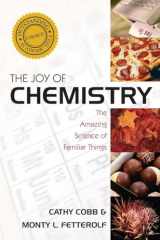 9781591027713-1591027713-The Joy of Chemistry: The Amazing Science of Familiar Things