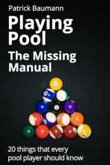 9781507775790-1507775792-Playing Pool - The Missing Manual: 20 things that every pool player should know