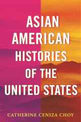 9780807050798-0807050792-Asian American Histories of the United States (ReVisioning History)