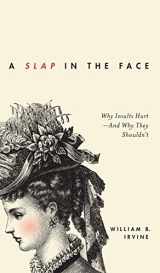 9780199934454-0199934452-A Slap in the Face: Why Insults Hurt--And Why They Shouldn't