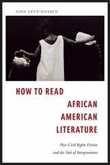 9781479884711-1479884715-How to Read African American Literature: Post-Civil Rights Fiction and the Task of Interpretation