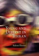 9780812240399-0812240391-Young and Defiant in Tehran (Contemporary Ethnography)