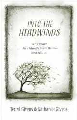 9780802882431-0802882439-Into the Headwinds: Why Belief Has Always Been Hard―and Still Is