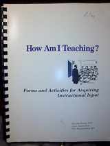9780912150062-0912150068-How Am I Teaching?: Forms and Activities for Acquiring Instructional Input