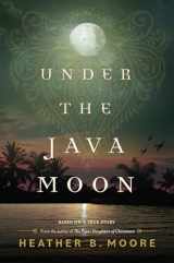 9781639931538-1639931538-Under the Java Moon: A Novel of World War II