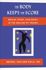 9780670785933-0670785938-The Body Keeps the Score: Brain, Mind, and Body in the Healing of Trauma