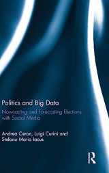 9781472466662-1472466667-Politics and Big Data: Nowcasting and Forecasting Elections with Social Media