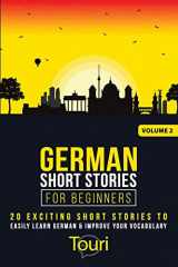 9781652871842-1652871845-German Short Stories for Beginners: 20 Exciting Short Stories to Easily Learn German & Improve Your Vocabulary (Easy German Stories)