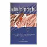 9781412028202-1412028205-Waiting for the Busy Bus: A Pro-active Guide to Business Expansion for the Salon Professional