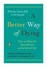 9780143116752-0143116754-A Better Way of Dying: How to Make the Best Choices at the End of Life