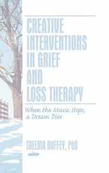 9780789035530-0789035537-Creative Interventions in Grief and Loss Therapy: When the Music Stops, a Dream Dies