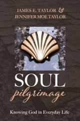 9781725280847-1725280841-Soul Pilgrimage: Knowing God in Everyday Life