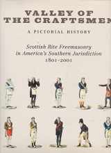 9780970874917-097087491X-Valley of the Craftsmen: A Pictorial History: Scottish Rite Freemasonry in America's Southern Jurisdiction, 1801-2001