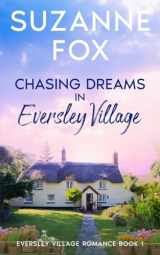 9781914922121-1914922123-Chasing Dreams in Eversley Village (Eversley Village Romance)