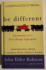 9780307884817-0307884813-Be Different: Adventures of a Free-Range Aspergian with Practical Advice for Aspergians, Misfits, Families & Teachers