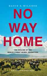 9781559639859-1559639857-No Way Home: The Decline of the World's Great Animal Migrations