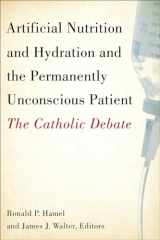 9781589011786-1589011783-Artificial Nutrition and Hydration and the Permanently Unconscious Patient: The Catholic Debate