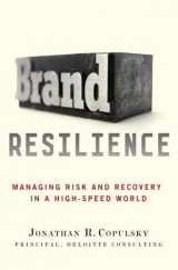 9780230111387-0230111386-Brand Resilience: Managing Risk and Recovery in a High-Speed World