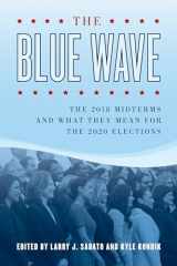 9781538125267-1538125269-The Blue Wave: The 2018 Midterms and What They Mean for the 2020 Elections