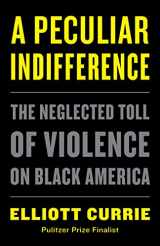 9781250769930-1250769930-A Peculiar Indifference: The Neglected Toll of Violence on Black America