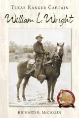 9781574418453-1574418459-Texas Ranger Captain William L. Wright