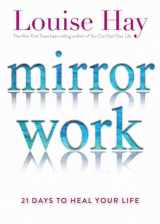 9781401949822-1401949827-Mirror Work: 21 Days to Heal Your Life