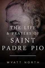 9781484938843-1484938844-The Life and Prayers of Saint Padre Pio