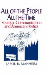 9780873327961-0873327969-All of the People, All of the Time: Strategic Communication and American Politics