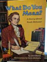 9780876143308-0876143303-What Do You Mean? a Story About Noah Webster (Creative Minds)
