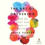 9780525626138-0525626131-The Art of Gathering: How We Meet and Why It Matters