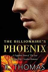 9781953974037-1953974031-The Billionaire's Phoenix (Second Edition): Book 2 - A Sapphire Siren of The Seas Cruise Ship Vacation Romance