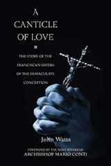 9780859766593-0859766594-A Canticle of Love: The Story of the Franciscan Sisters of the Immaculate Conception