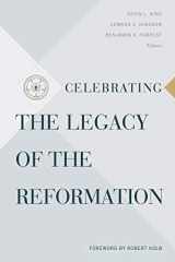 9781535941273-1535941278-Celebrating the Legacy of the Reformation