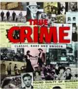 9781907176579-1907176578-True Crime : Classic, Rare and Unseen