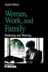 9780761919377-0761919376-Women, Work, and Families: Balancing and Weaving (Understanding Families, V. 19)