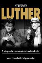 9780615765198-061576519X-My Life With Luther: A Glimpse of a Legendary American Broadcaster