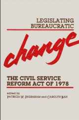 9780873958868-0873958861-Legislating Bureaucratic Change: The Civil Service Reform Act of 1978 (Suny Public Administration)