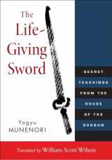 9781590309902-1590309901-The Life-Giving Sword: Secret Teachings from the House of the Shogun