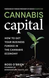 9781642011289-1642011282-Cannabis Capital: How to Get Your Business Funded in the Cannabis Economy