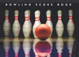 9781542492577-1542492572-Bowling Score Book: A Bowling Score Keeper for League Bowlers